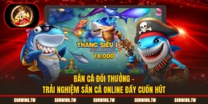 Bắn Cá Đổi Thưởng - Trải Nghiệm Săn Cá Online Đầy Cuốn Hút