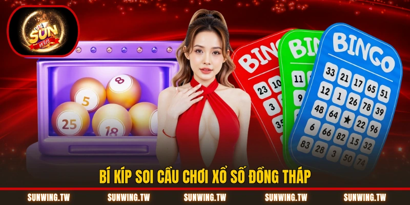 Bí kíp soi cầu chơi xổ số Đồng Tháp