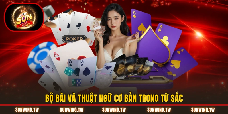 Bộ bài và thuật ngữ cơ bản trong Tứ Sắc