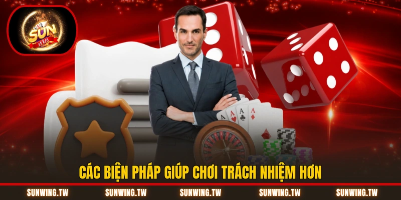Các biện pháp giúp chơi trách nhiệm hơn