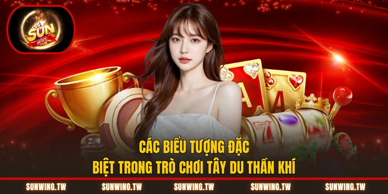 Các biểu tượng đặc biệt trong trò chơi Tây Du Thần Khí
