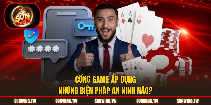 Cổng game áp dụng những biện pháp an ninh nào?