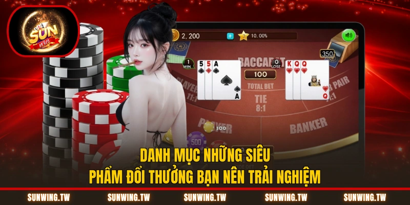 Danh mục những siêu phẩm đổi thưởng bạn nên trải nghiệm