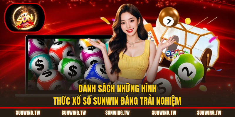 Danh sách những hình thức xổ số Sunwin đáng trải nghiệm