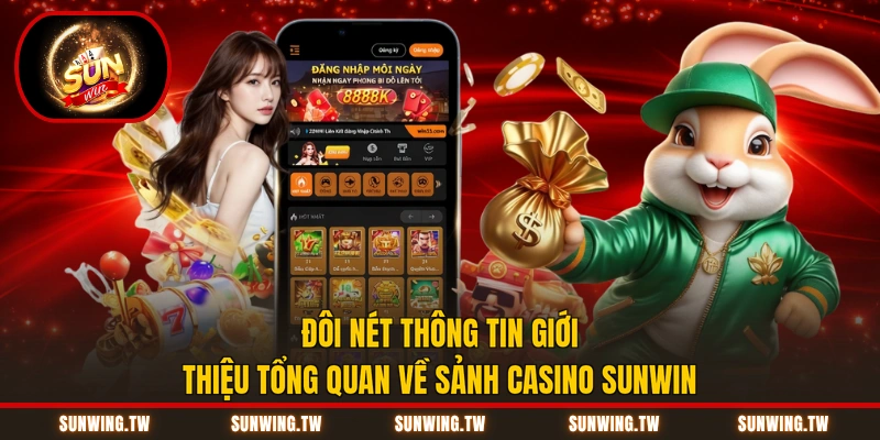 Đôi nét thông tin giới thiệu tổng quan về sảnh casino Sunwin