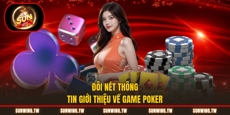 Đôi nét thông tin giới thiệu về game Poker