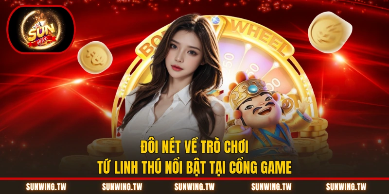 Đôi nét về trò chơi tứ linh thú nổi bật tại cổng game