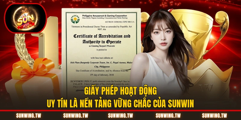 Giấy phép hoạt động uy tín là nền tảng vững chắc của Sunwin