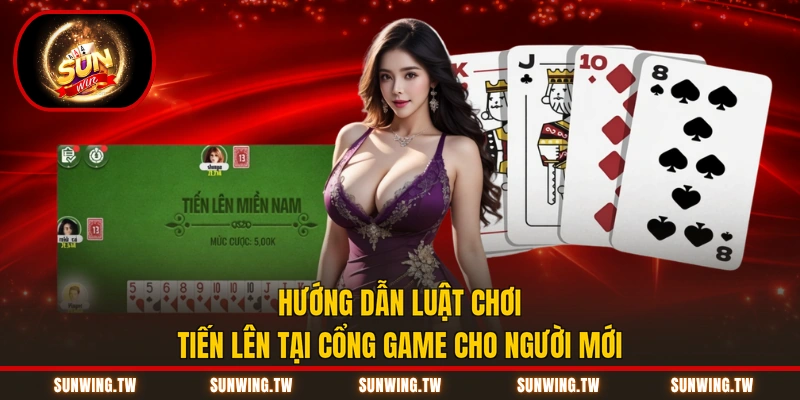 Hướng dẫn luật chơi tiến lên tại cổng game cho người mới