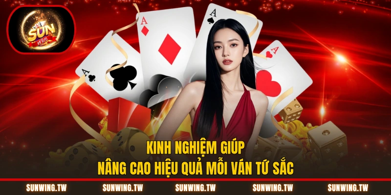Kinh nghiệm giúp nâng cao hiệu quả mỗi ván Tứ Sắc