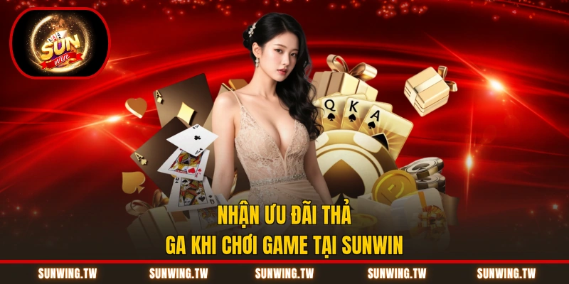 Nhận ưu đãi thả ga khi chơi game tại Sunwin