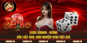 Sicbo Sunwin – Hướng Dẫn Luật Chơi, Kinh Nghiệm Cược Hiệu Quả