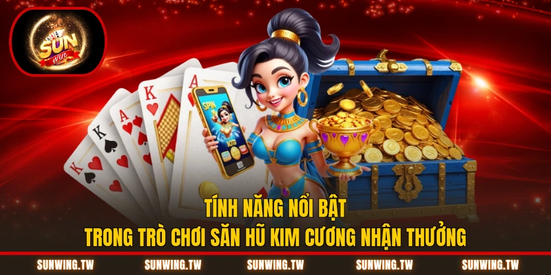 Tính năng nổi bật trong trò chơi săn hũ kim cương nhận thưởng