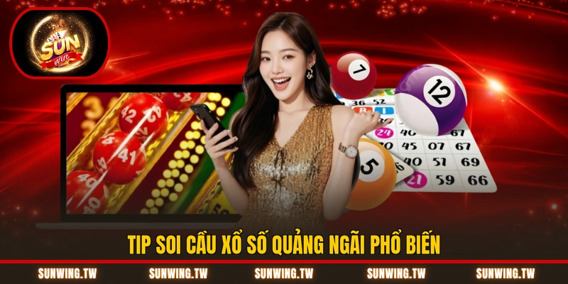 Tip soi cầu xổ số Quảng Ngãi phổ biến