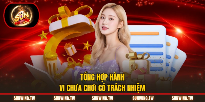 Tổng hợp hành vi chưa chơi có trách nhiệm