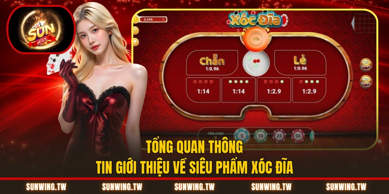 Tổng quan thông tin giới thiệu về siêu phẩm Xóc Đĩa