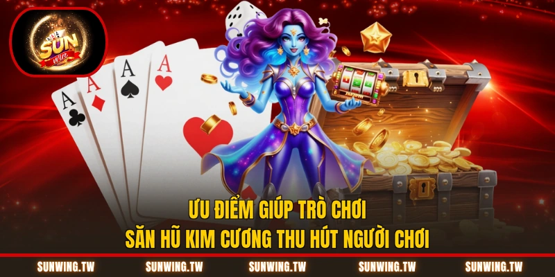 Ưu điểm giúp trò chơi săn hũ kim cương thu hút người chơi