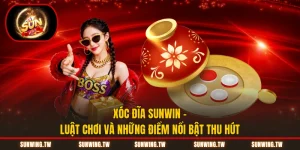 Xóc Đĩa Sunwin – Luật Chơi Và Những Điểm Nổi Bật Thu Hút